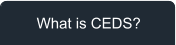 What is CEDS?